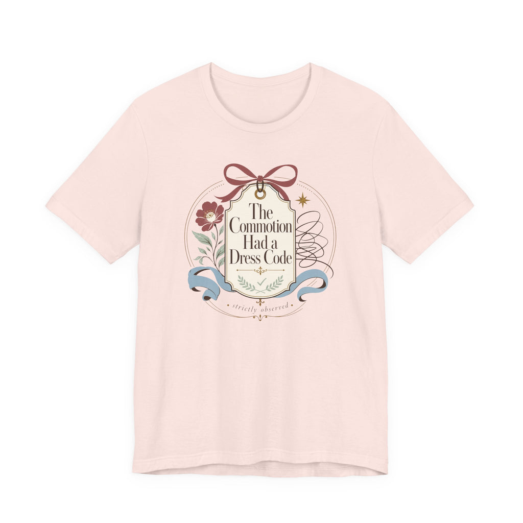 "The Commotion Had A Dress Code" T-Shirt