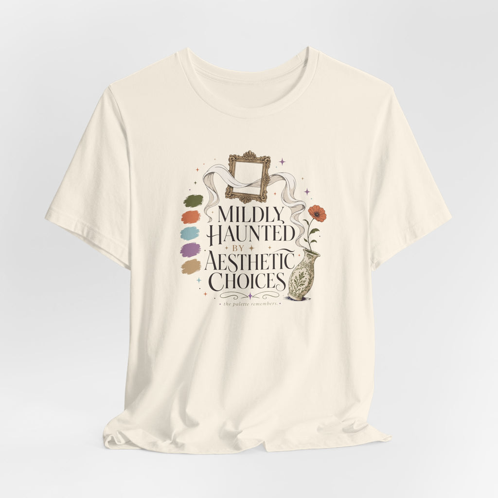 "Mildly Haunted By Aesthetic Choices" T-Shirt