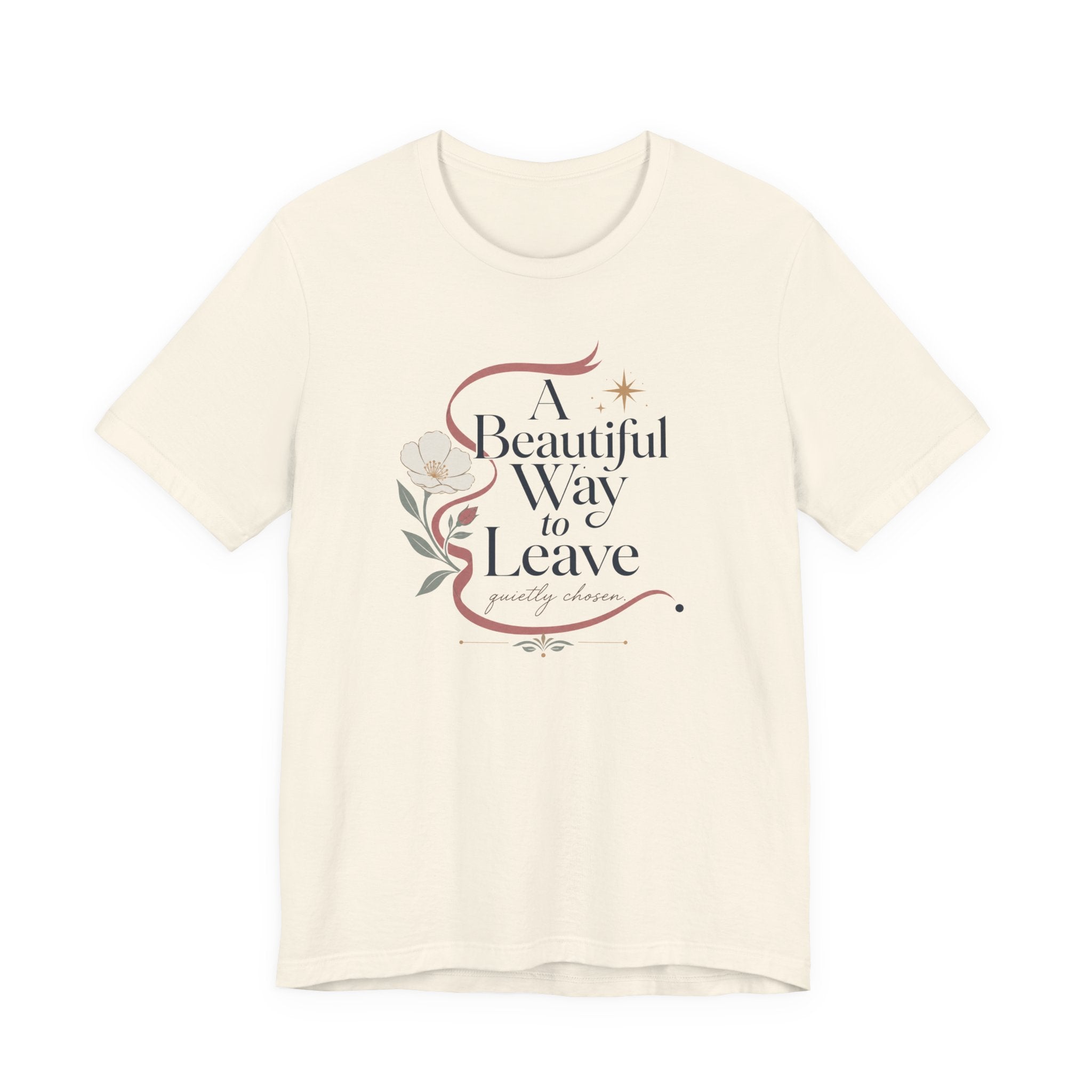 "A Beautiful Way To Leave" T-Shirt
