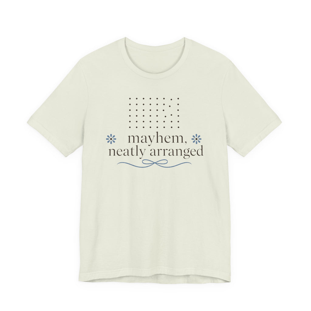"Mayhem Neatly Arranged" T-Shirt