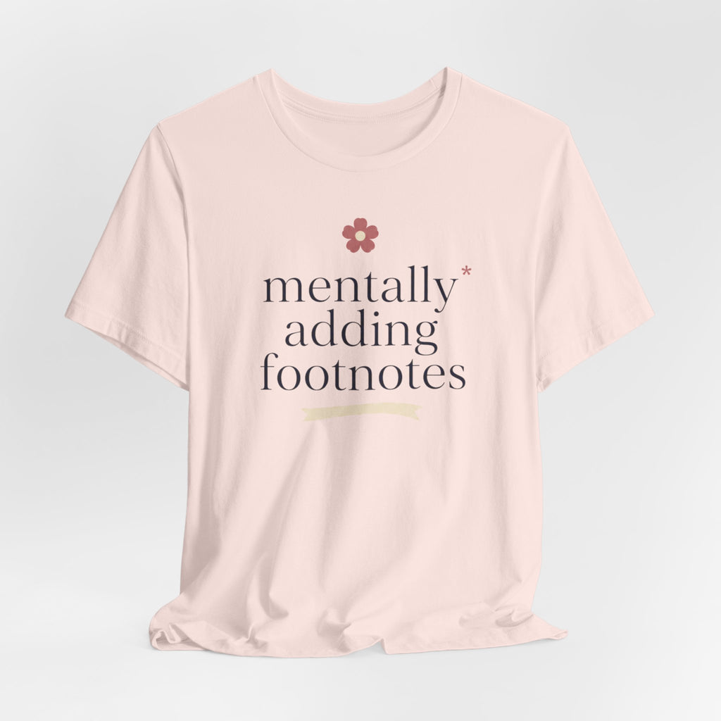 "Mentally Adding Footnotes" T-Shirt