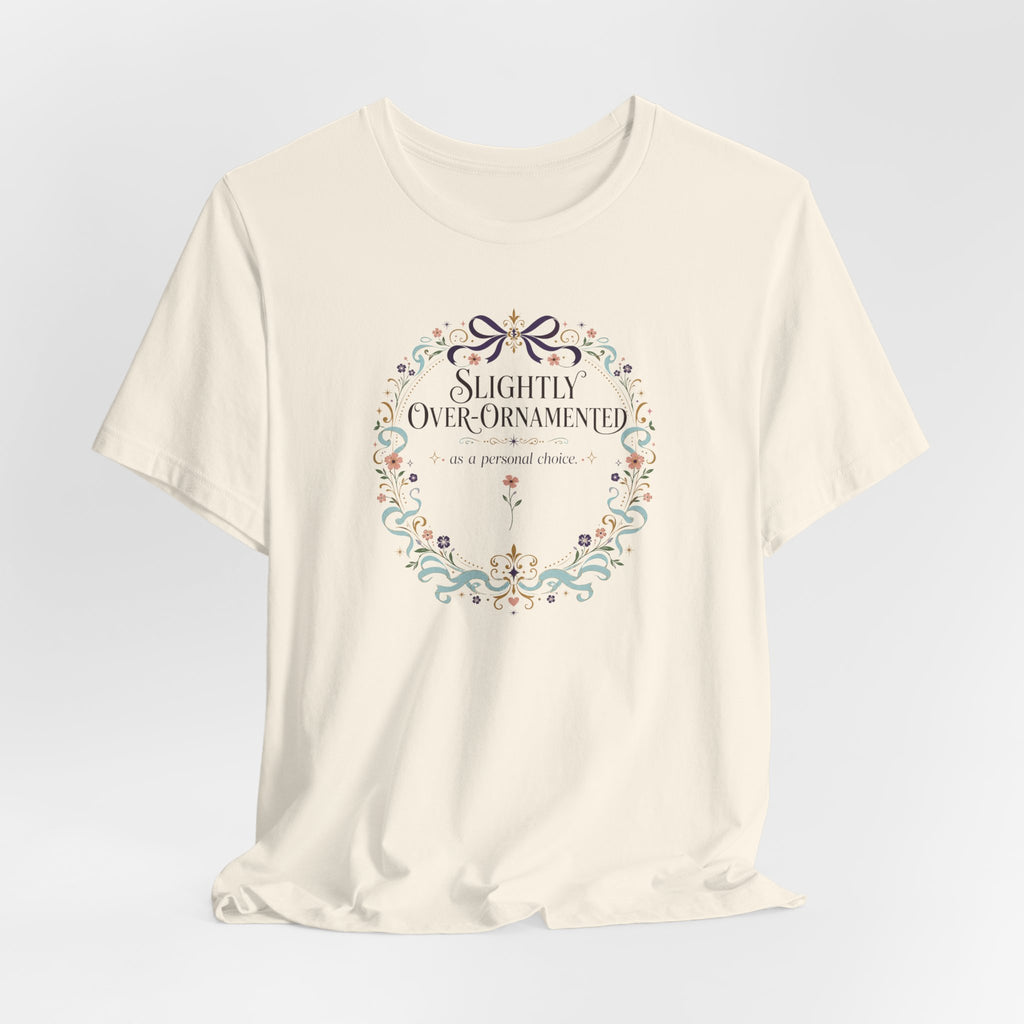 "Slightly Over Ornamented" T-Shirt