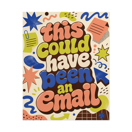 This Could Have been An Email - Poster