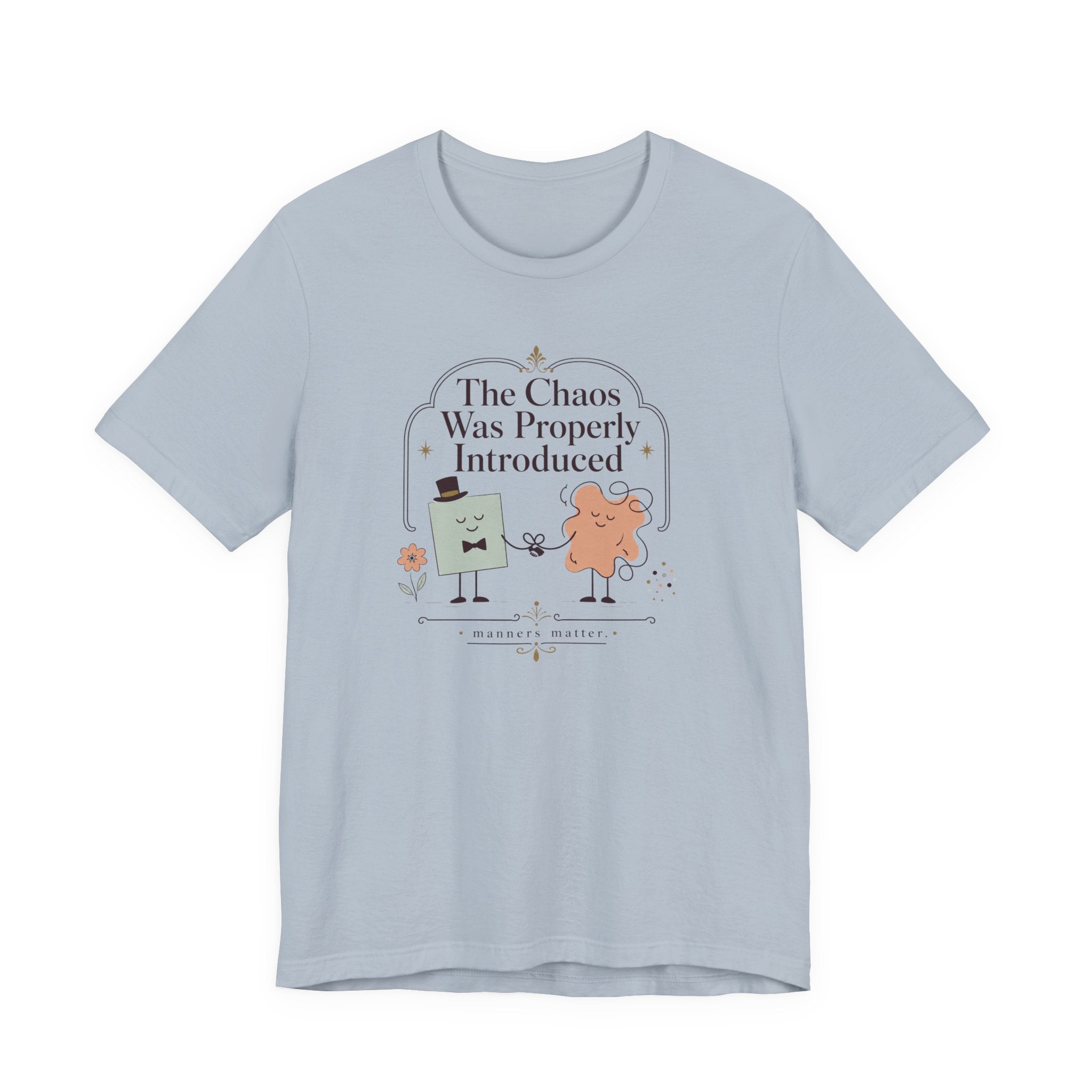 "The Chaos Was Properly Introduced" T-Shirt
