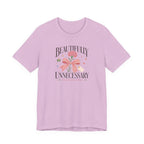 "Beautifully Unnecessary" T-Shirt
