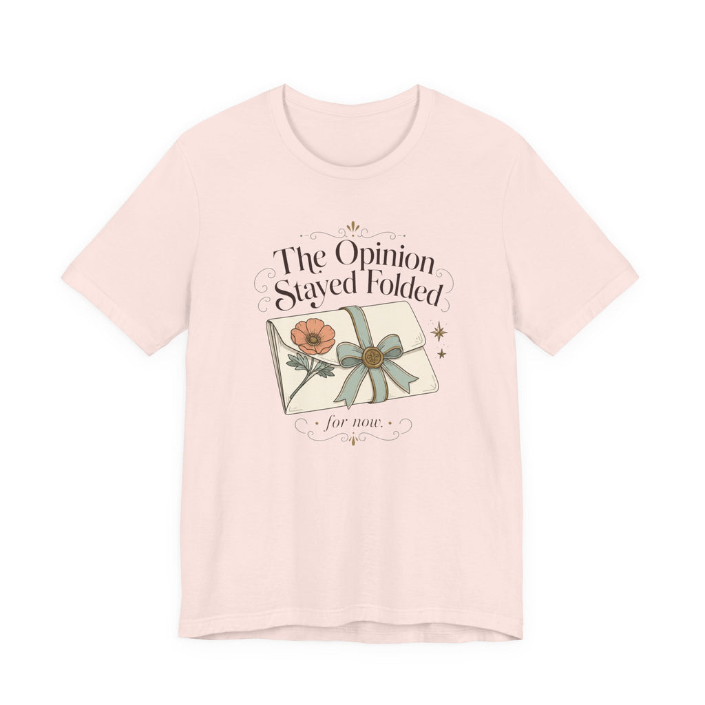 "The Opinion Stayed Folded" T-Shirt