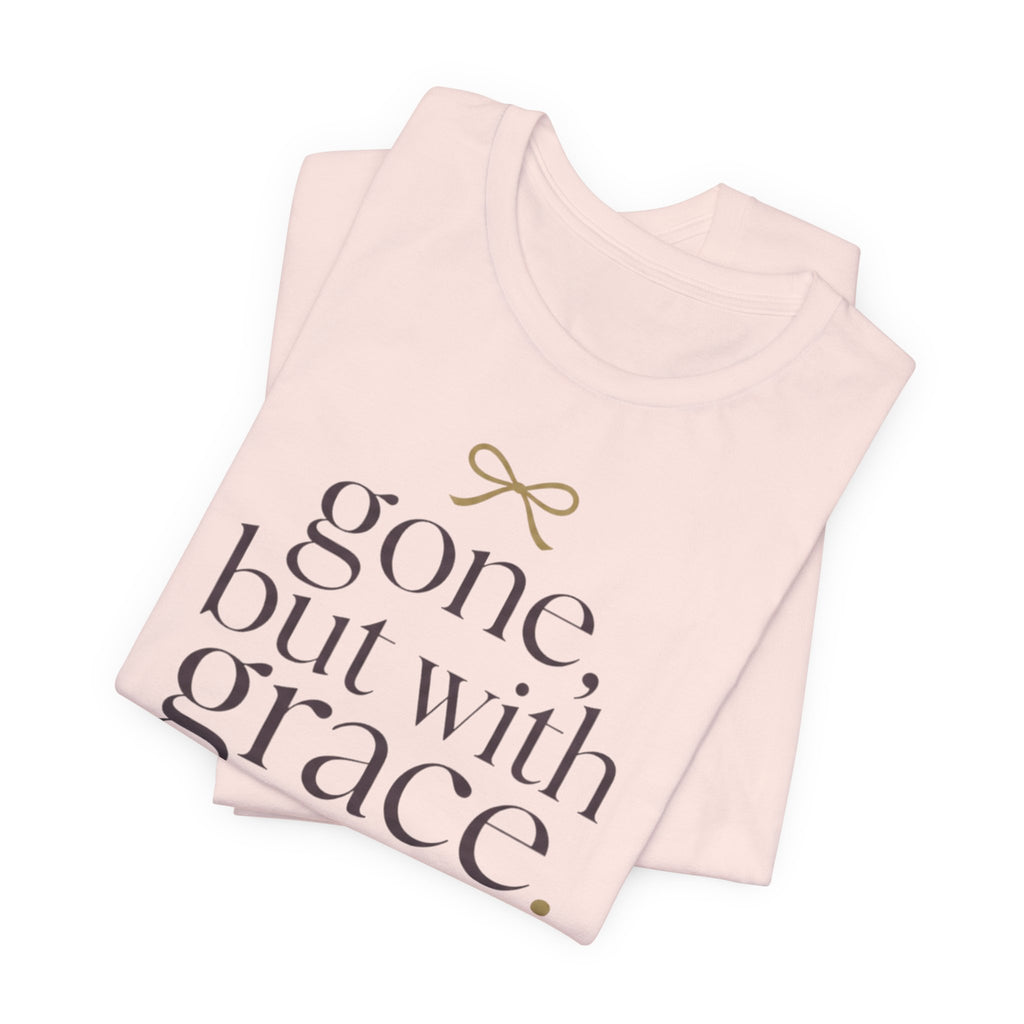 "Gone But With Grace" T-Shirt
