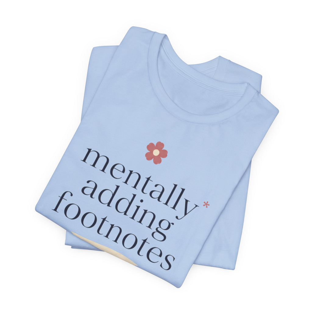 "Mentally Adding Footnotes" T-Shirt