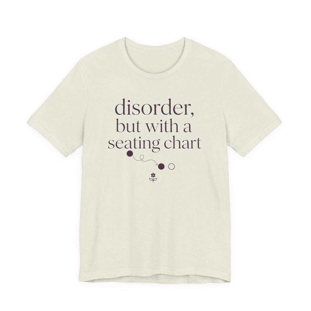 Disorder With A Seating Chart" T-Shirt