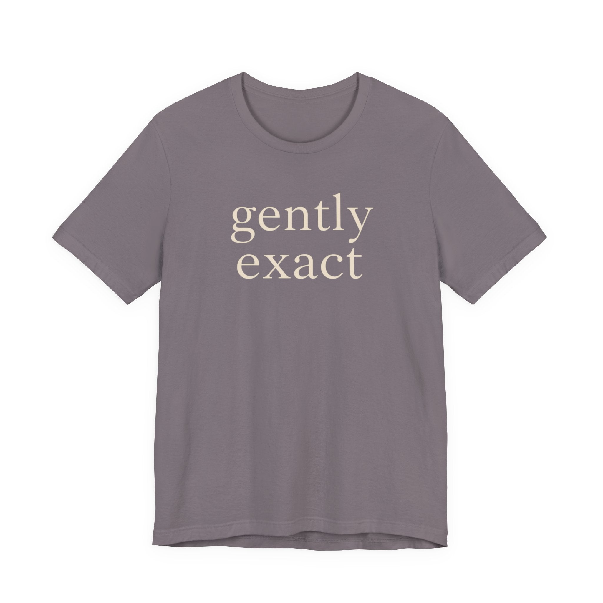 "Gently Exact" T-Shirt