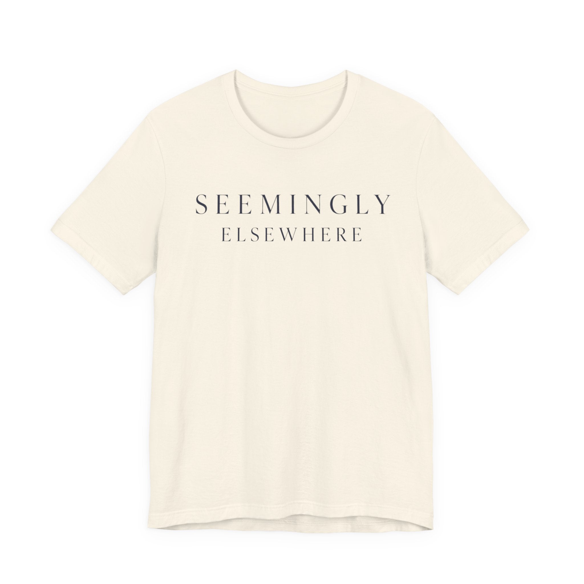 "Seemingly Elsewhere" T-Shirt