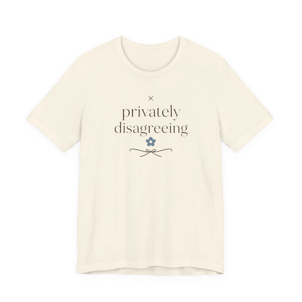 "Privately Disagreeing" T-Shirt