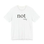 "Not Today" T-Shirt