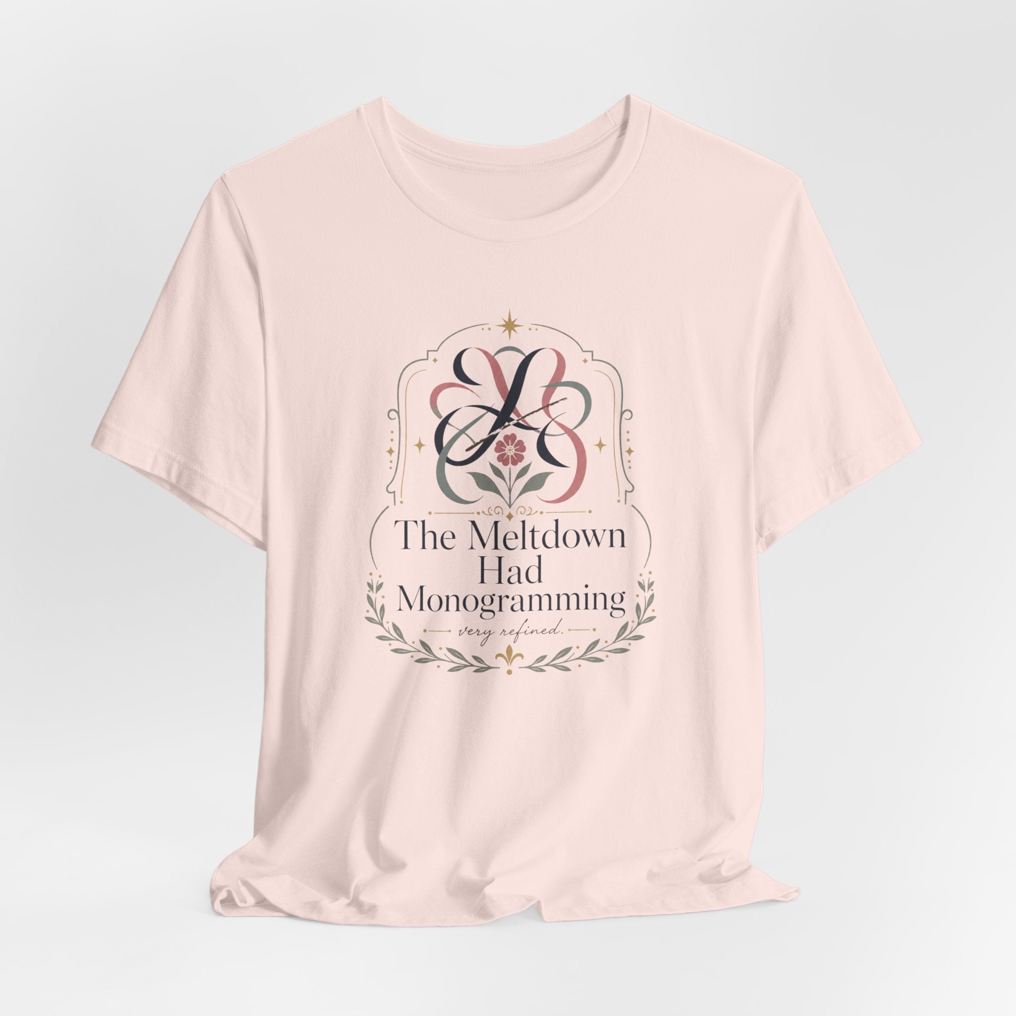 "The Meltdown Had Monogramming" T-Shirt
