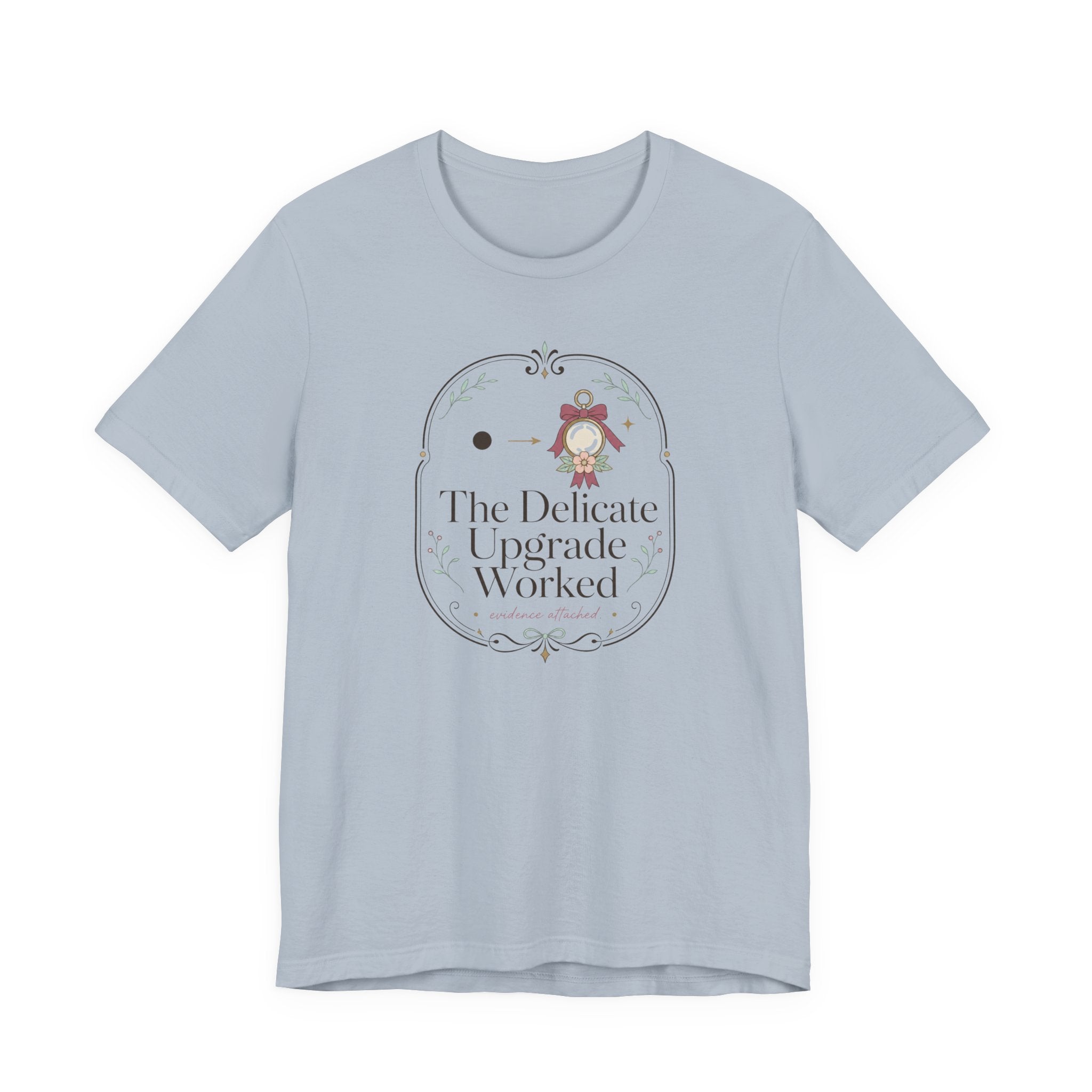 The Delicate Upgrade Worked" T-Shirt