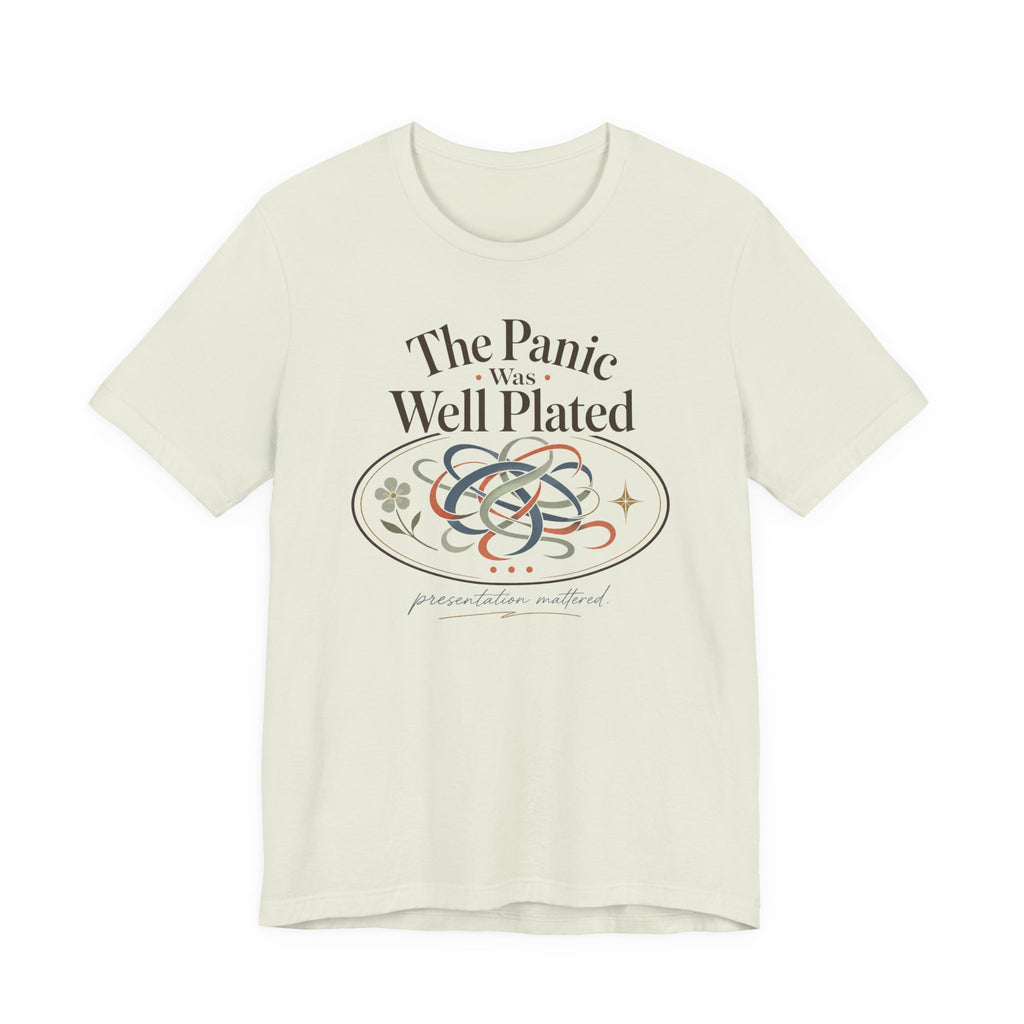 "The Panic Was Well Plated" T-Shirt