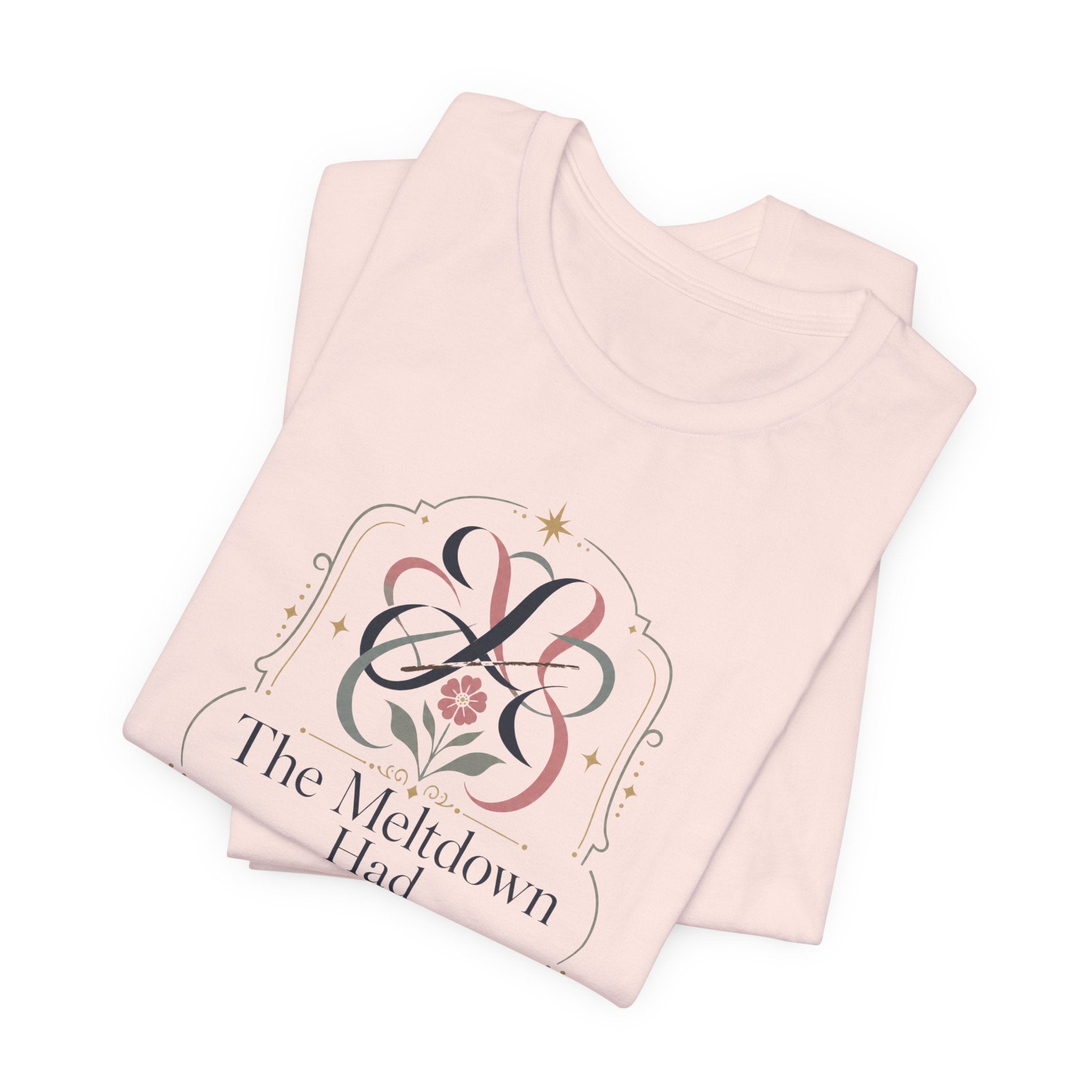 "The Meltdown Had Monogramming" T-Shirt