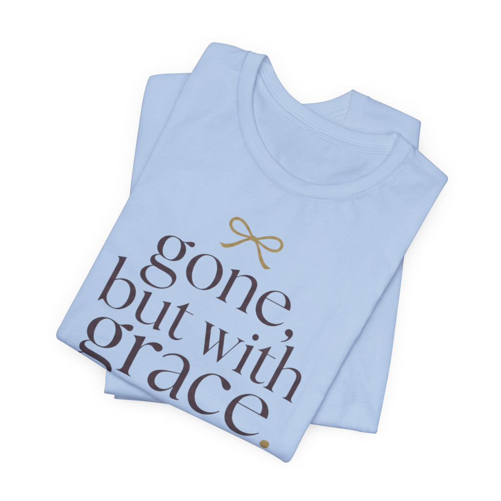 "Gone But With Grace" T-Shirt