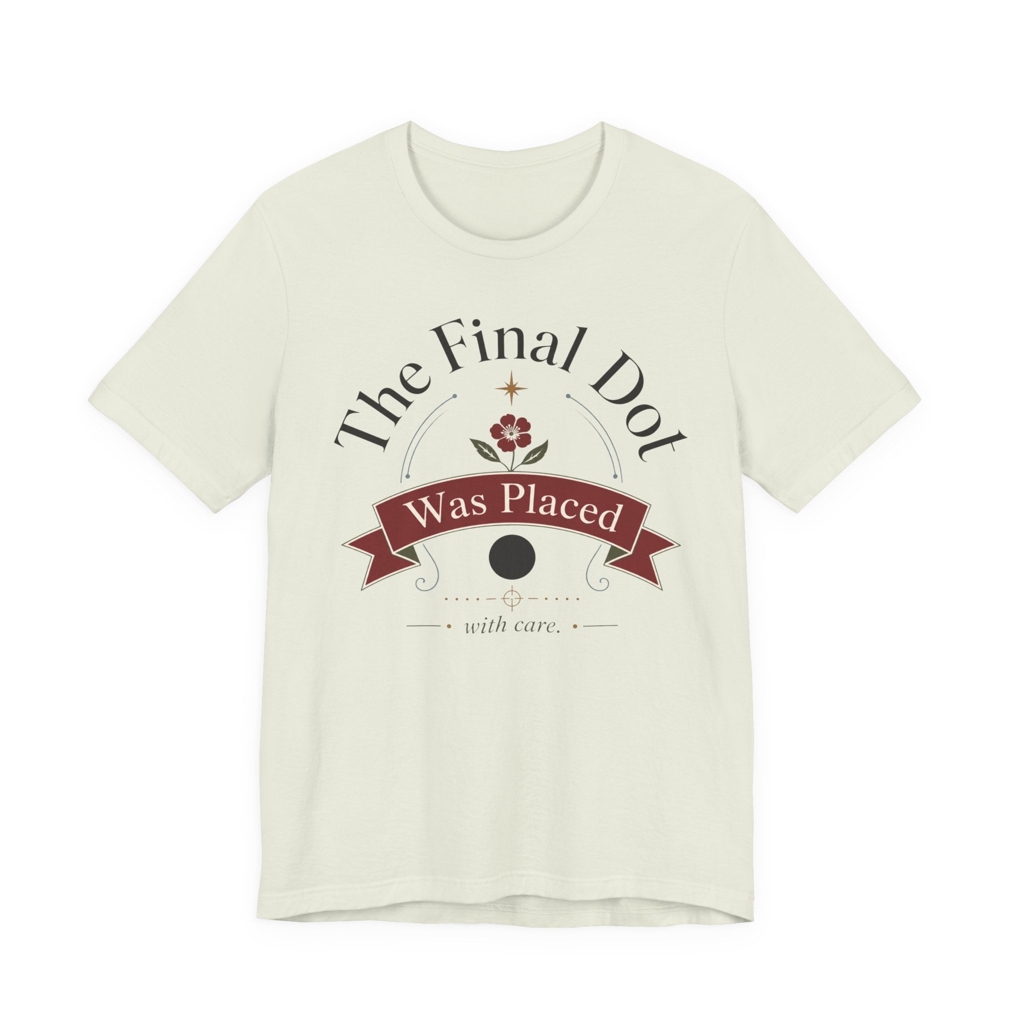 "The Final Dot Was Placed" T-Shirt
