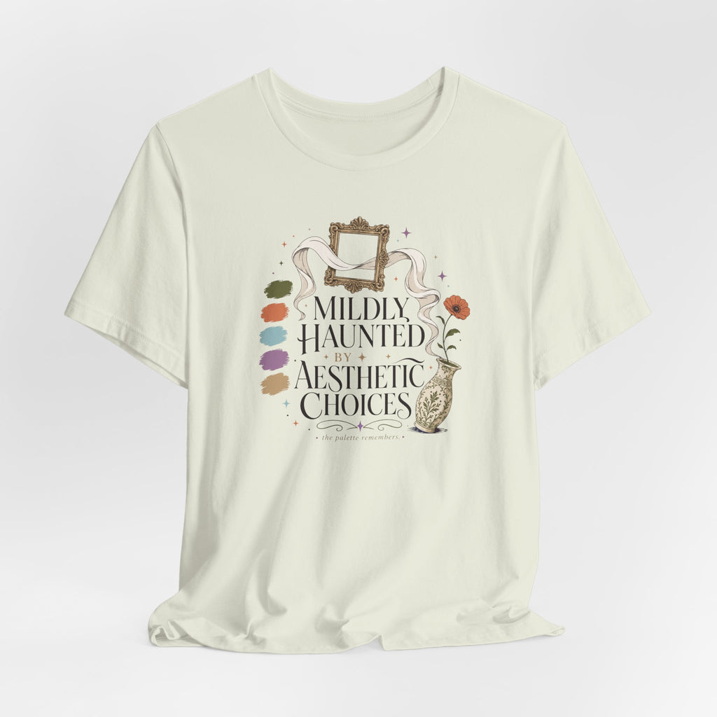 "Mildly Haunted By Aesthetic Choices" T-Shirt