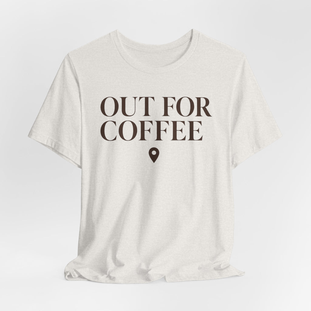 "Out for Coffee" T-Shirt