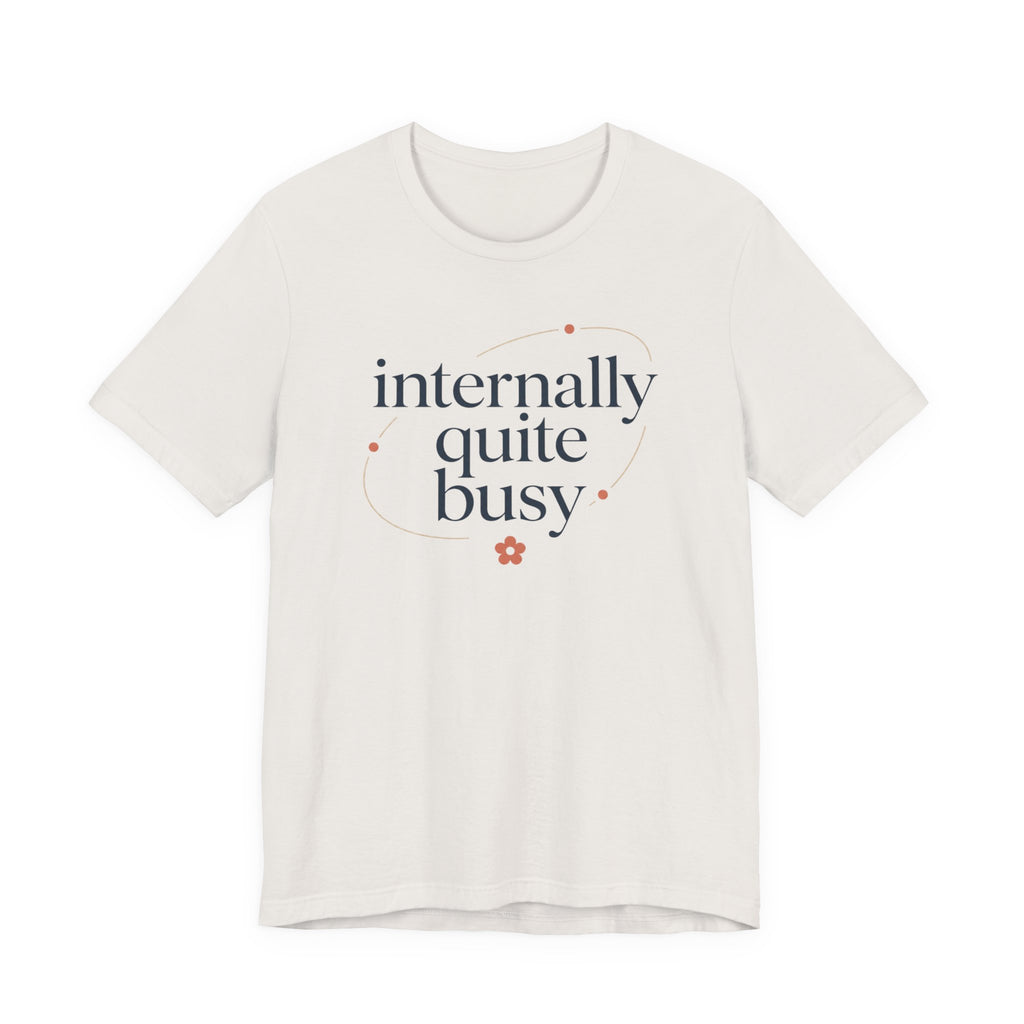"Internally Quite Busy" T-Shirt