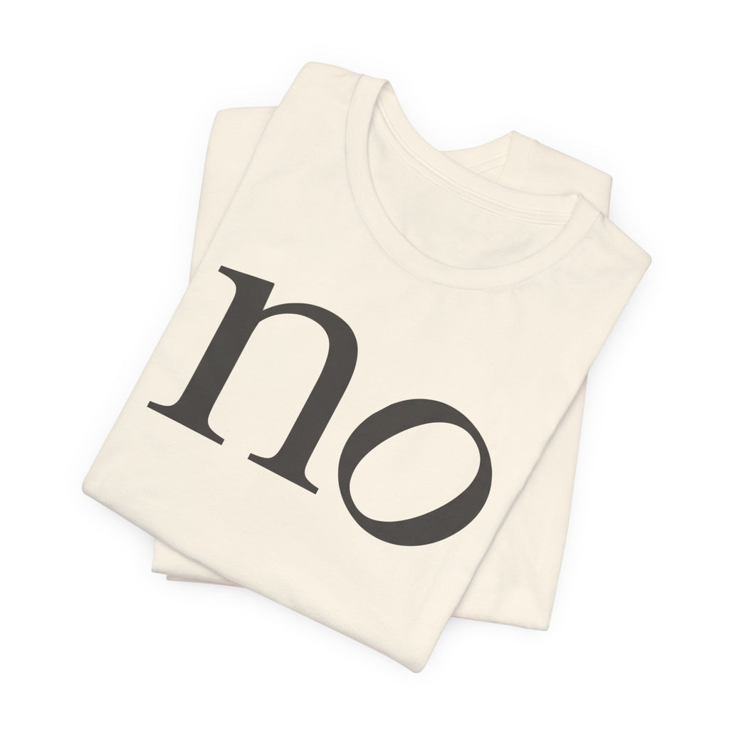 "no" T-Shirt