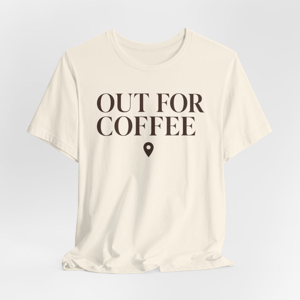 "Out for Coffee" T-Shirt