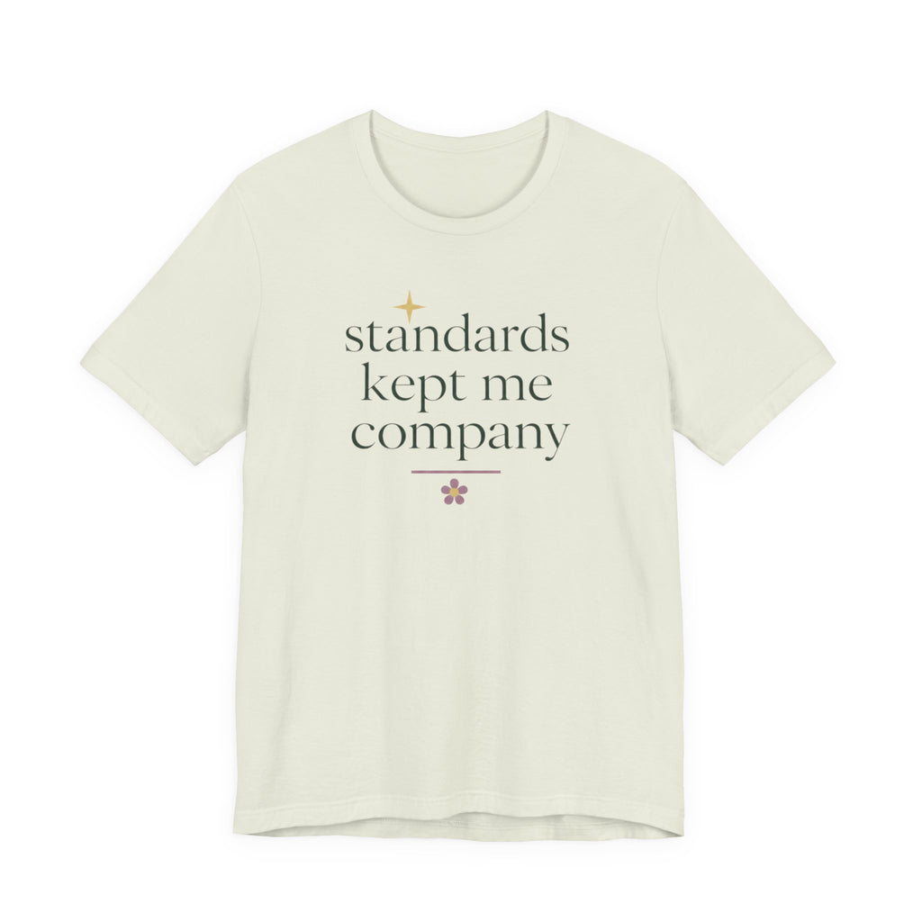 "Standards Kept Me Company" T-Shirt