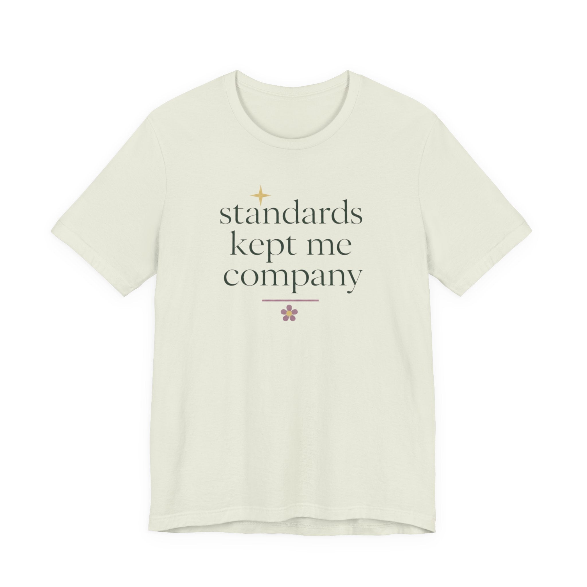 "Standards Kept Me Company" T-Shirt