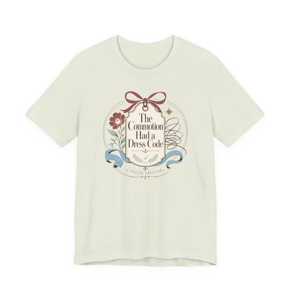 "The Commotion Had A Dress Code" T-Shirt