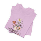 "Currently In Bloom-ish" T-Shirt