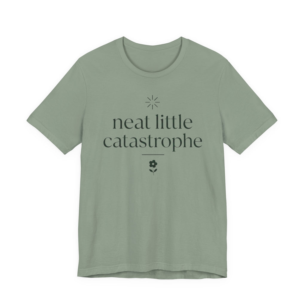 "Neat Little Catastrophe" T-Shirt