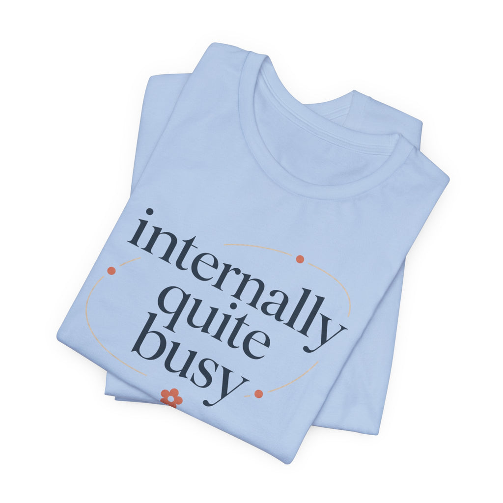 "Internally Quite Busy" T-Shirt