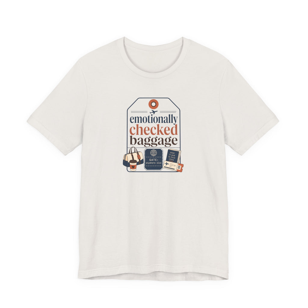 "Emotionally Checked Baggage" T-Shirt