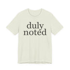 "duly noted" T-Shirt