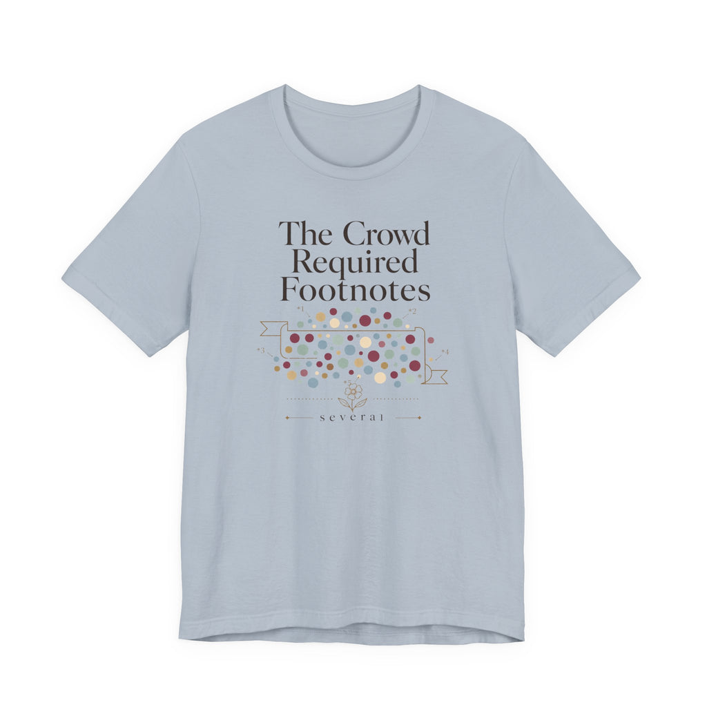 "The Crowd Required Footnotes" T-Shirt
