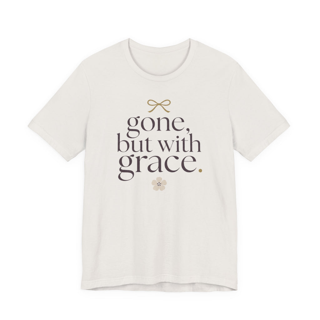 "Gone But With Grace" T-Shirt