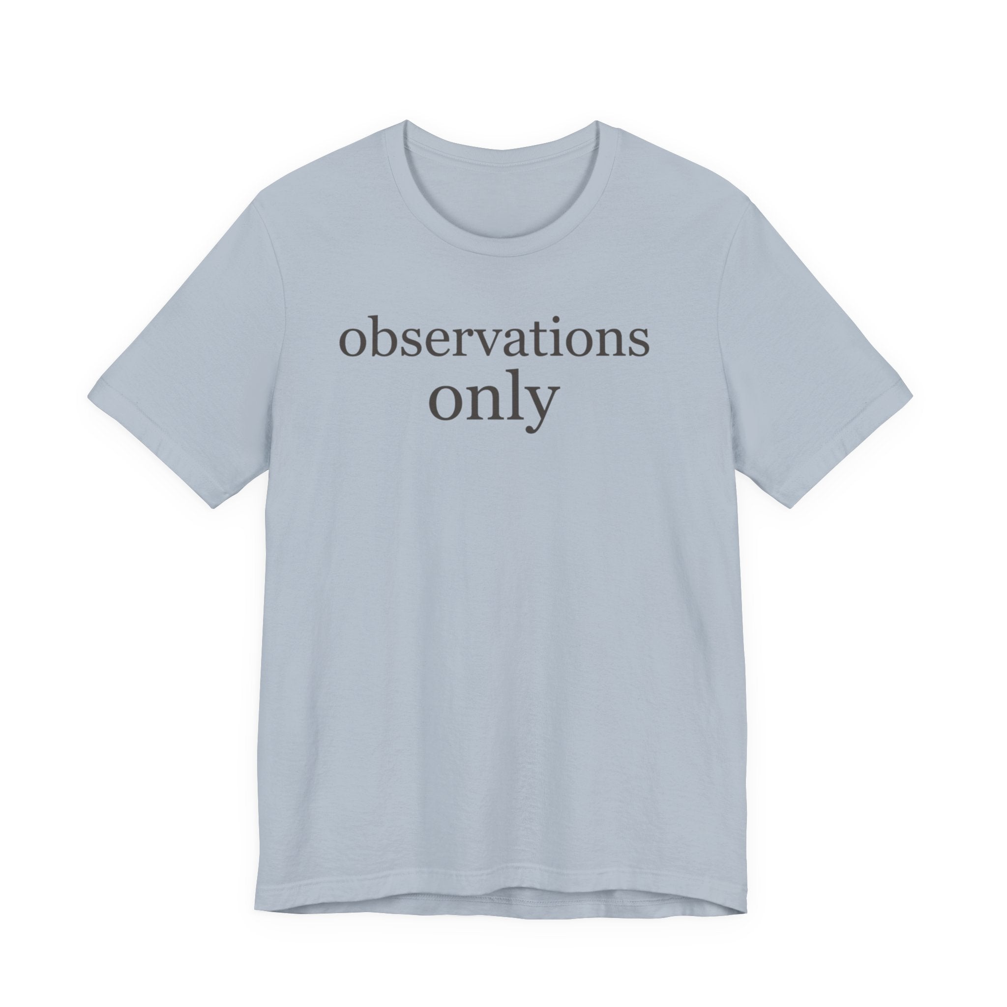 "Observations Only" T-Shirt