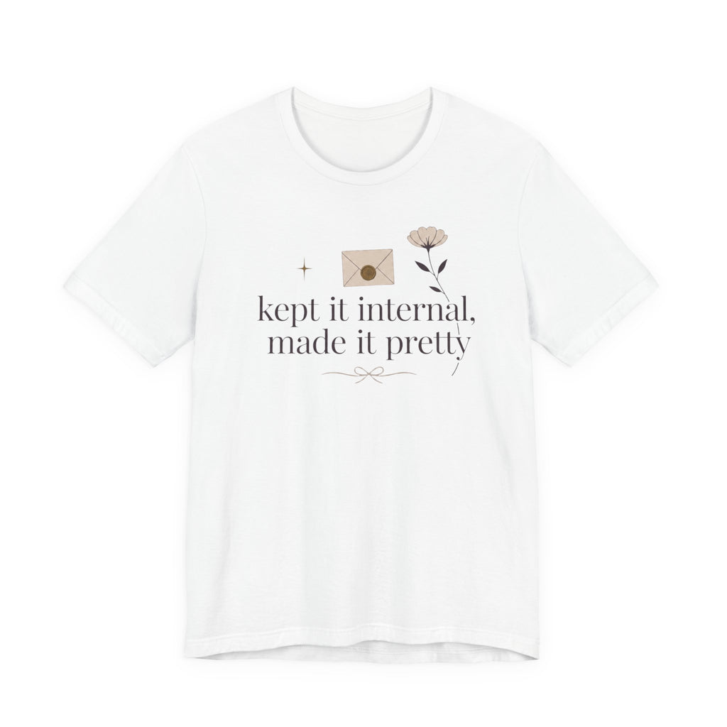 "Kept It Internal Made  It Pretty" T-Shirt