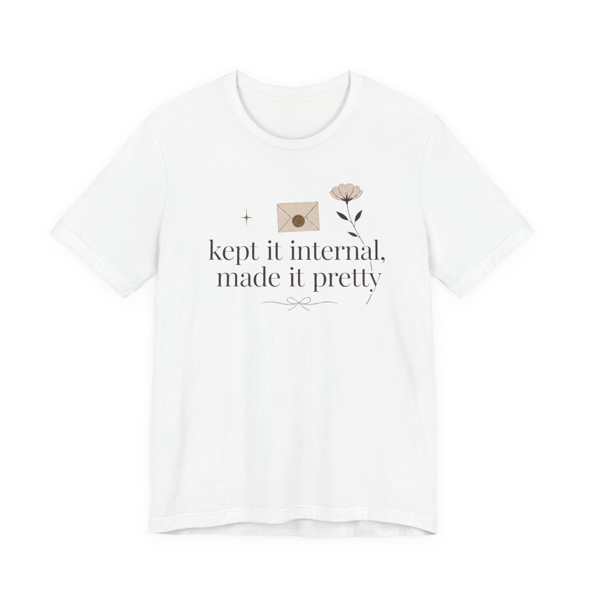 "Kept It Internal Made  It Pretty" T-Shirt