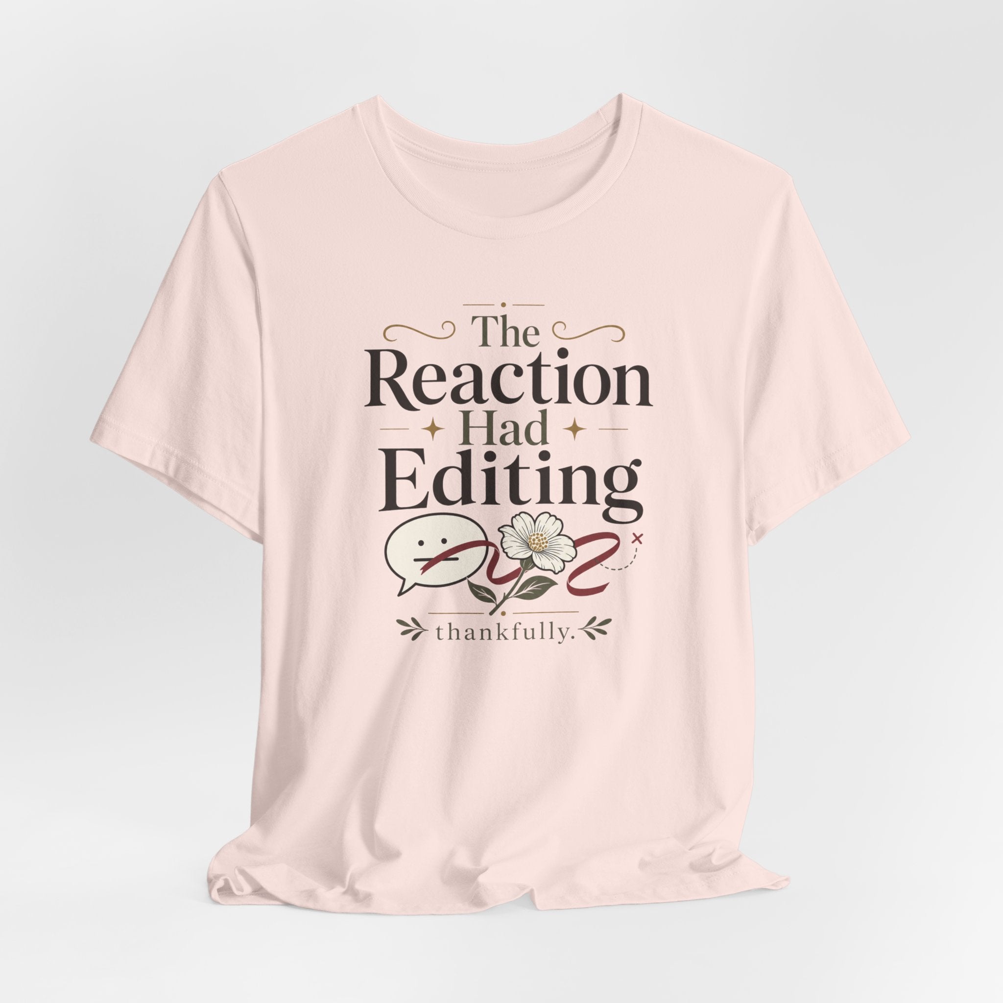 "The Reaction Had Editing" T-Shirt