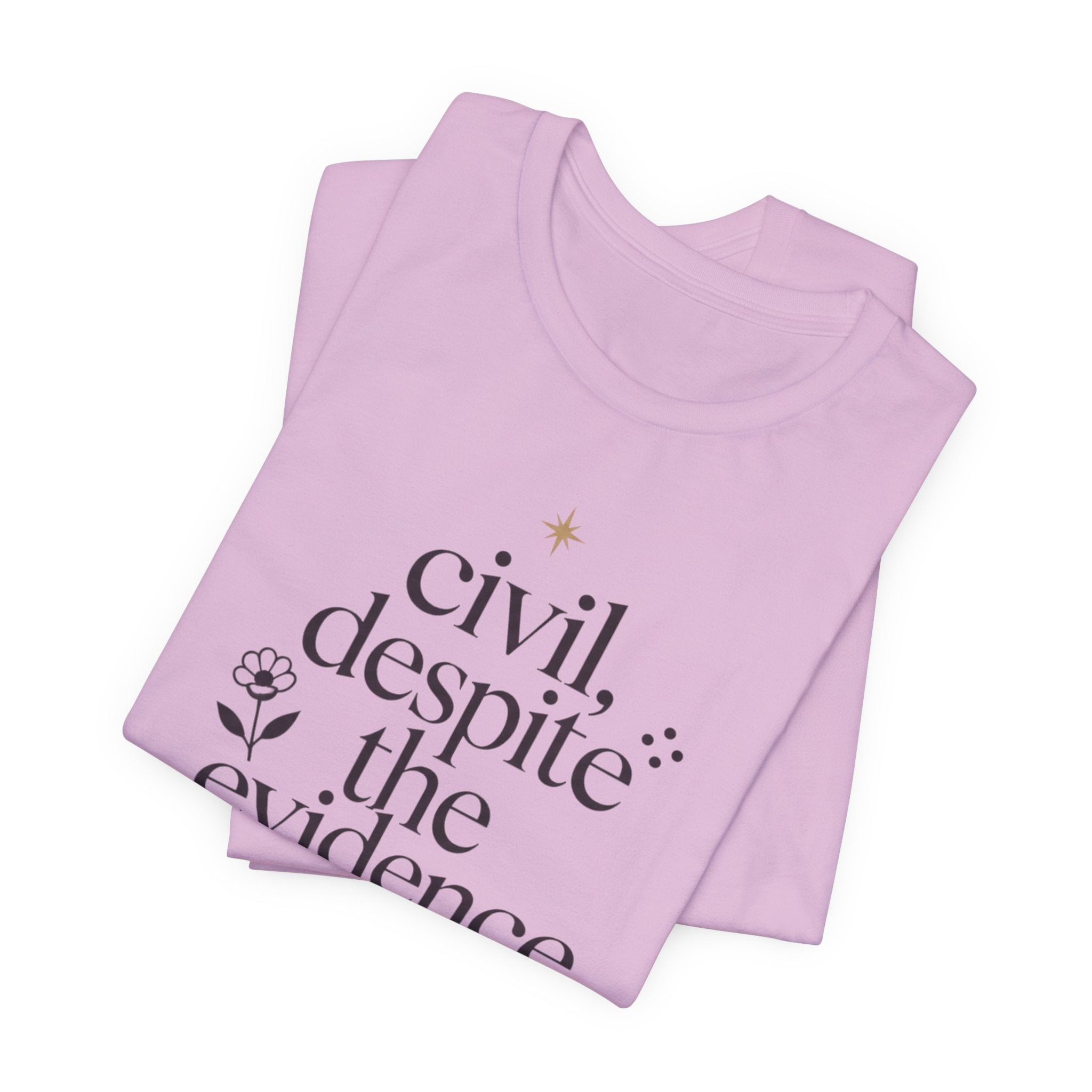 "Civil Despite The Evidence" T-Shirt