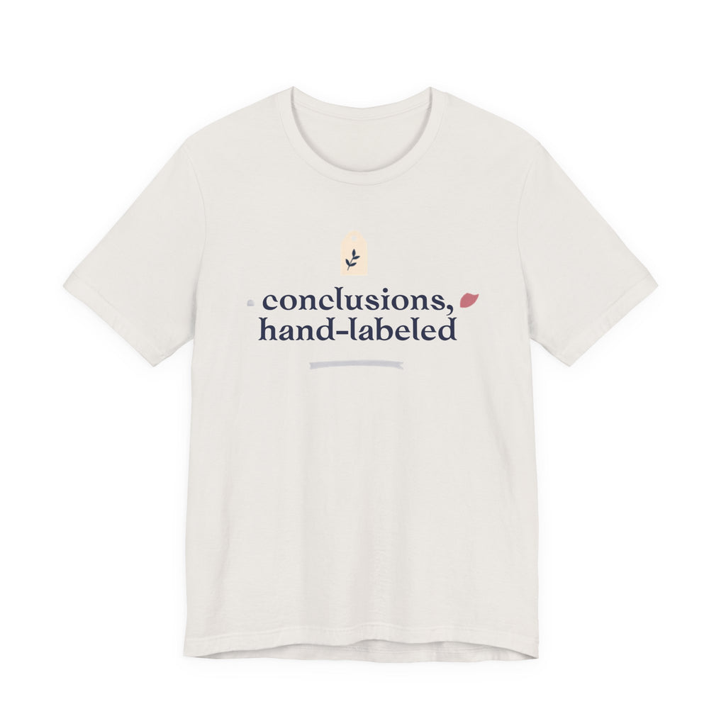 "Conclusions Hand Labeled " T-Shirt