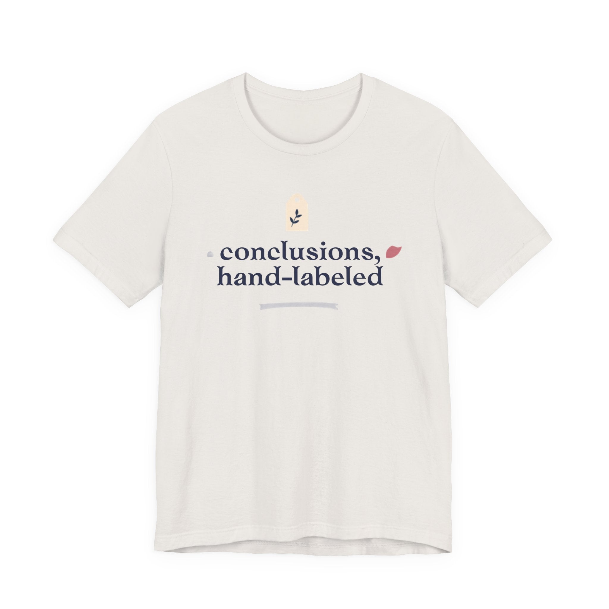 "Conclusions Hand Labeled " T-Shirt