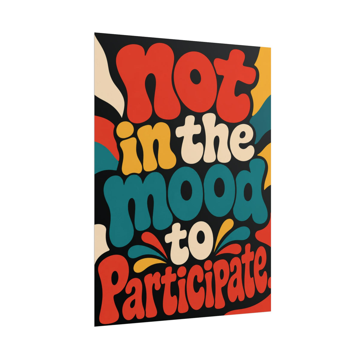 Not in the Mood to Participate - Poster