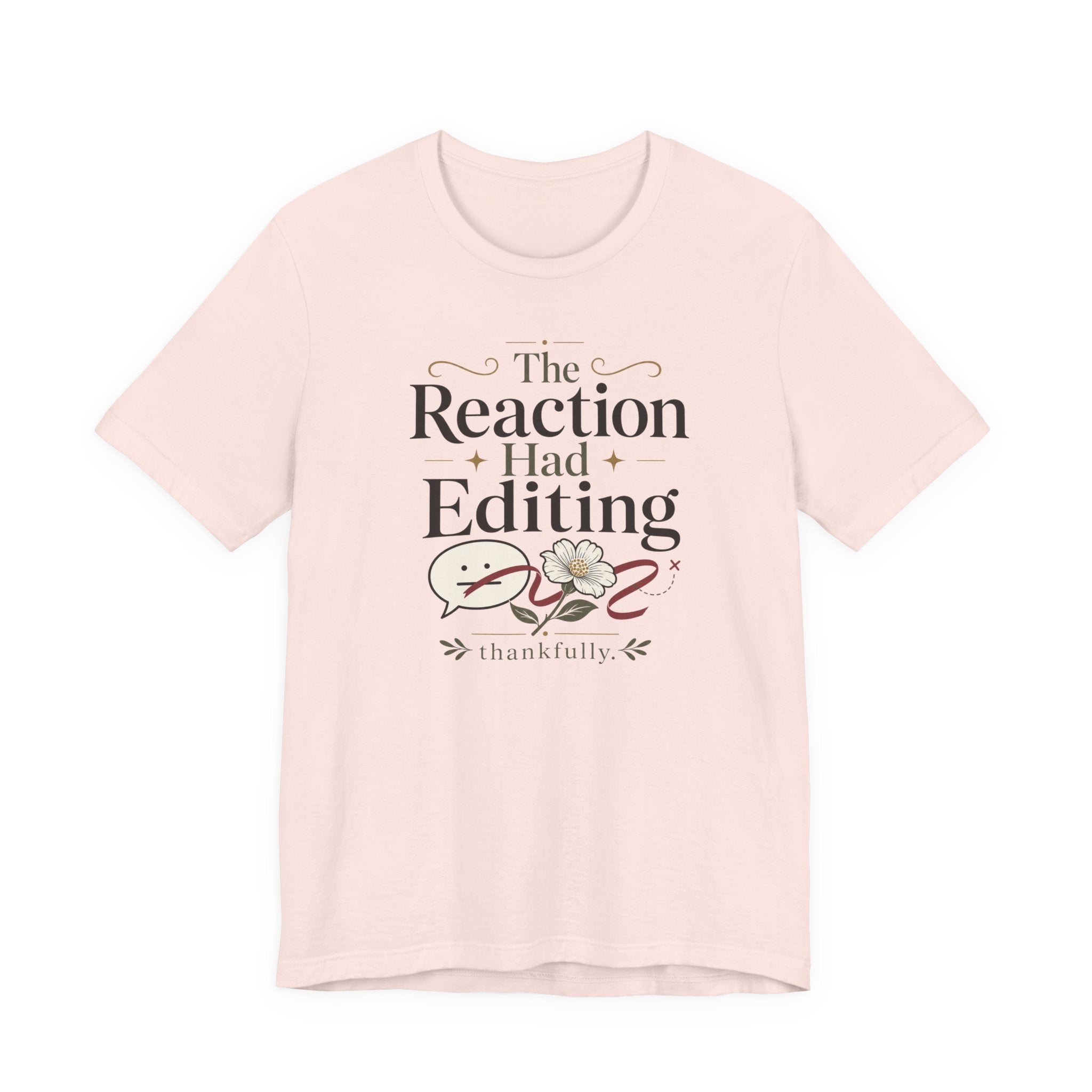 "The Reaction Had Editing" T-Shirt