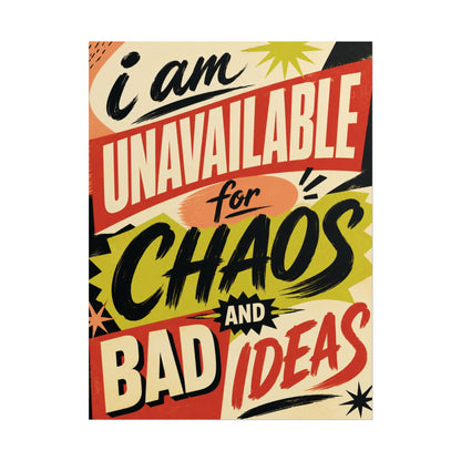 I Am Unavailable For Chaos And Bad News - Poster