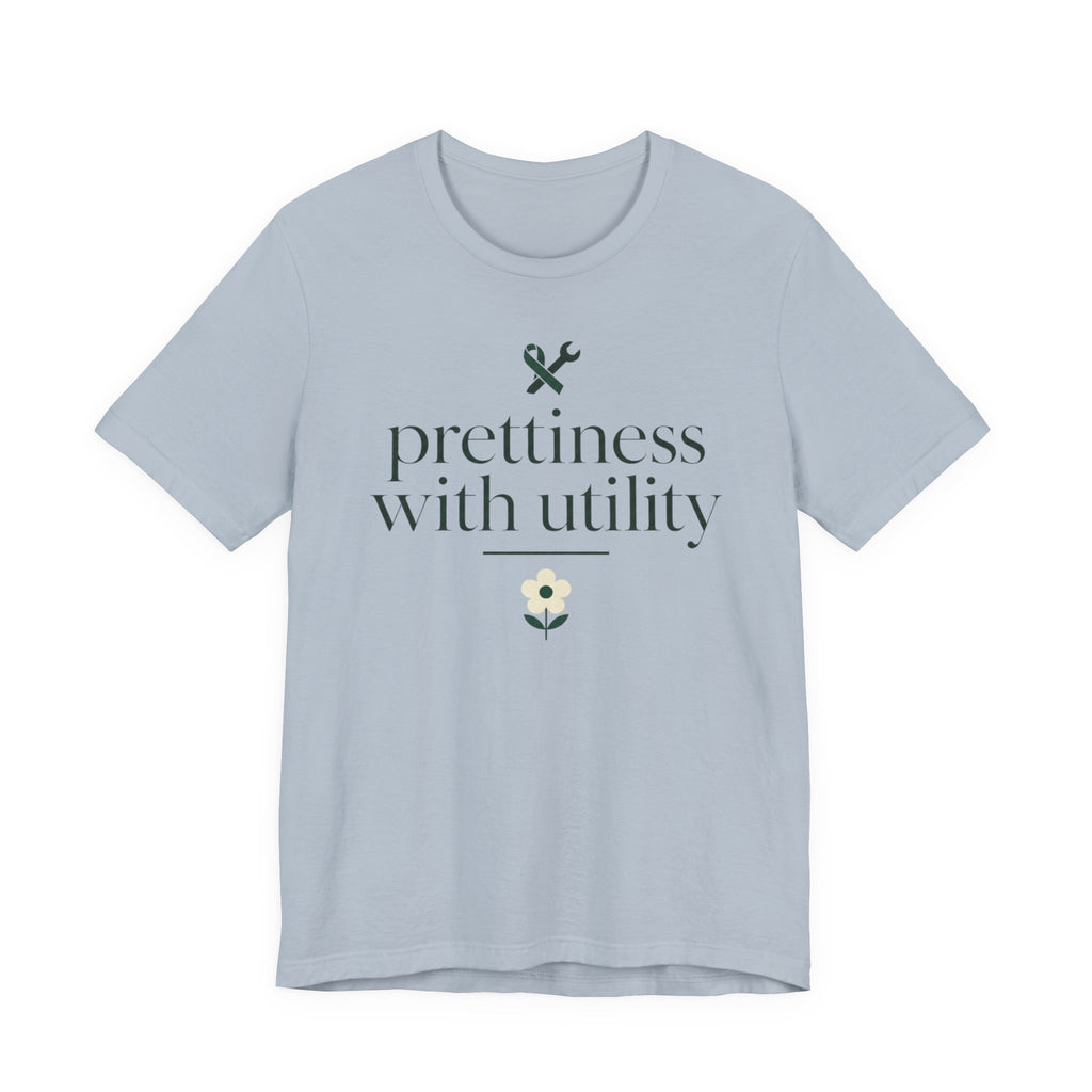 "Prettiness With Utility" T-Shirt