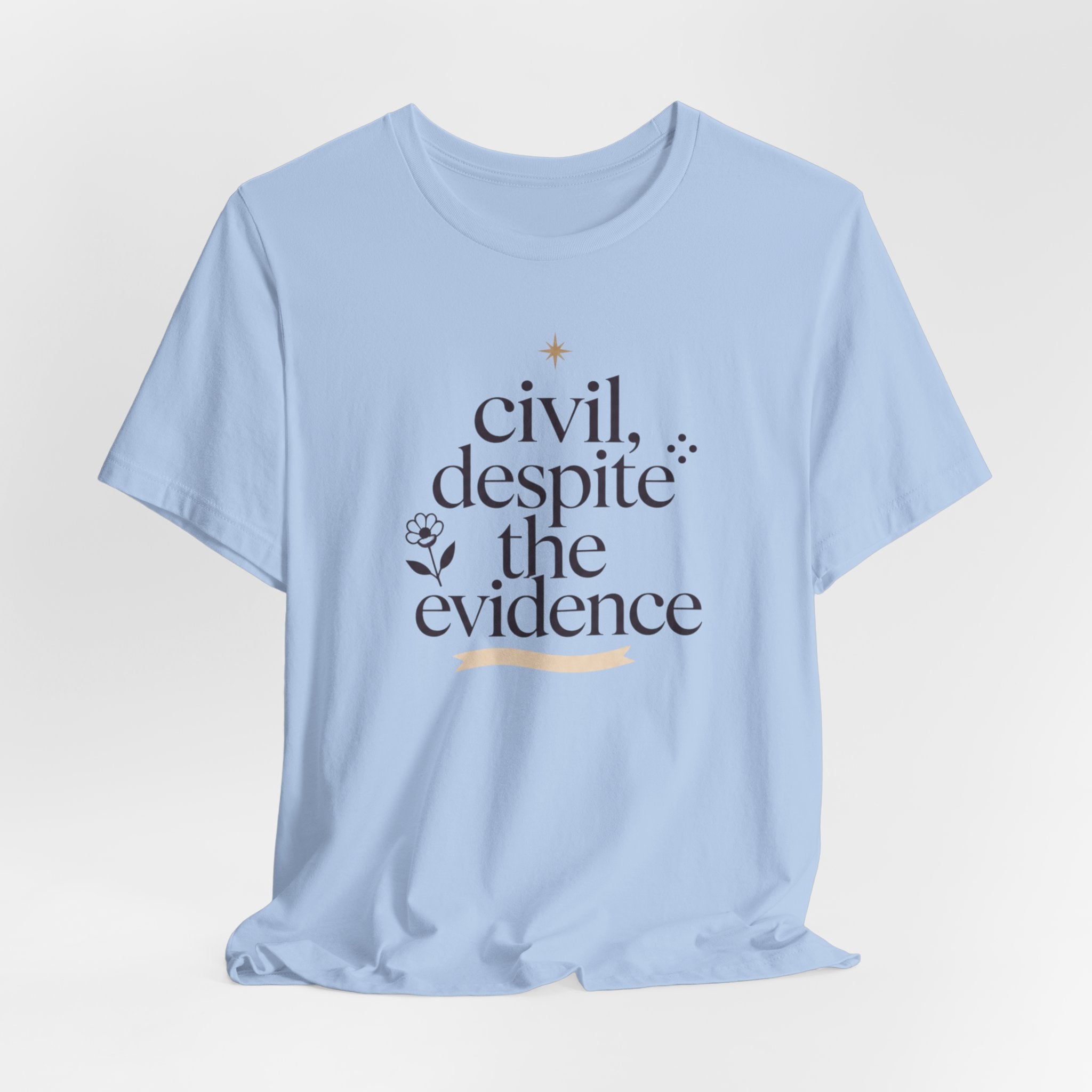 "Civil Despite The Evidence" T-Shirt